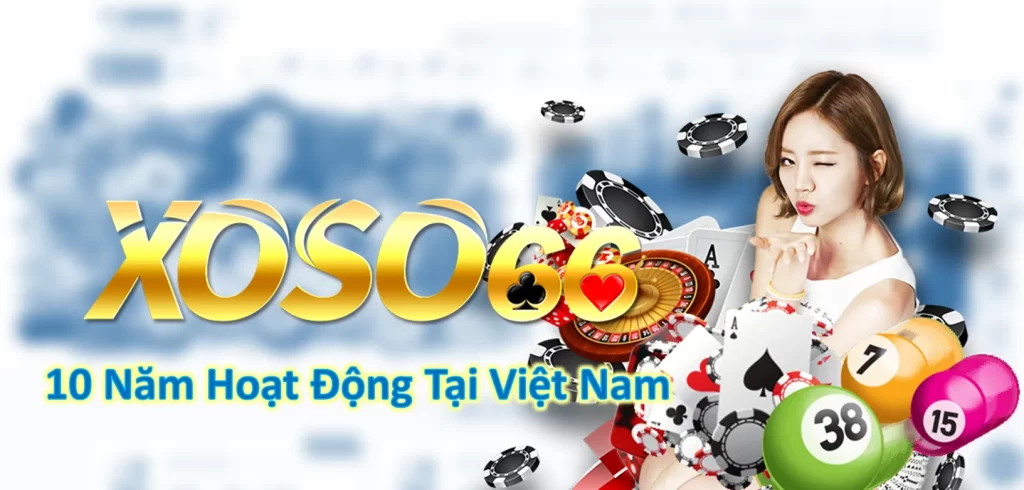 Nhà Cái Xoso66 10 Năm Hỗ Trợ Và Phát Triển Tại Việt Nam
